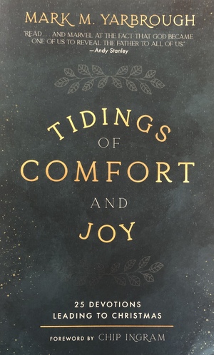 Tidings of Comfort & Joy: 25 Advent Devotionals Leading to Christmas by Mark M. Yarbrough