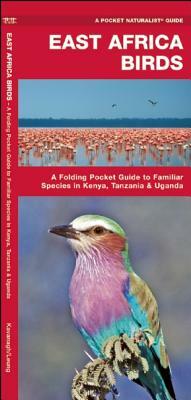 East Africa Birds: A Folding Pocket Guide to Familiar Species in Kenya, Tanzania & Uganda by James Kavanagh, Waterford Press