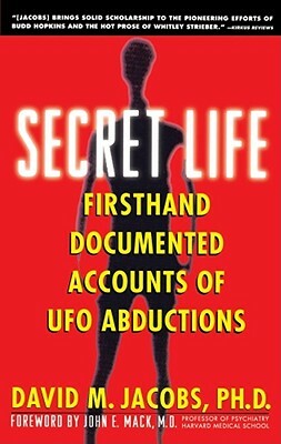 Secret Life: Firsthand, Documented Accounts of UFO Abductions by David M. Jacobs
