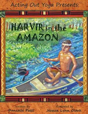 Acting Out Yoga Presents: Harvir in the Amazon by Danielle Palli