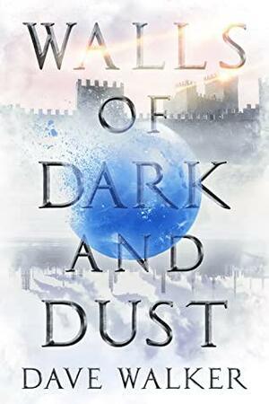 Walls of Dark and Dust by Dave Walker