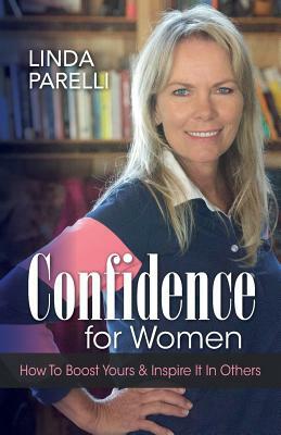 Confidence for Women: How to Boost Yours and Inspire It in Others by Linda Parelli, Andrew Wood