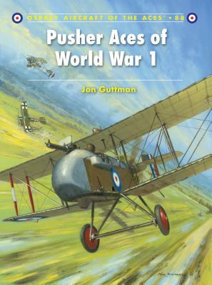 Pusher Aces of World War 1 by Jon Guttman