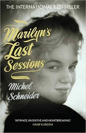 Marilyn's Last Sessions. by Michel Schneider by Michel Schneider