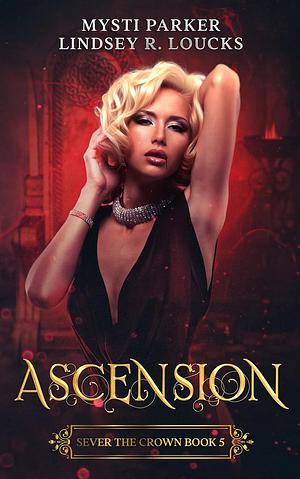 Ascension by Mysti Parker, Lindsey R. Loucks