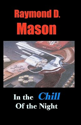 In The Chill Of The Night by Raymond D. Mason
