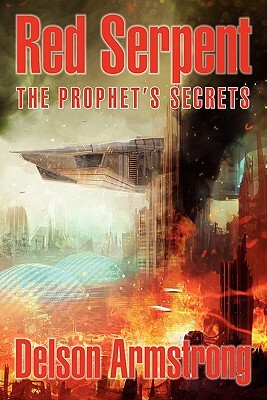 Red Serpent: The Prophet's Secrets by Delson Armstrong