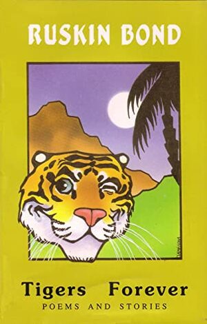 Tigers Forever by Ruskin Bond