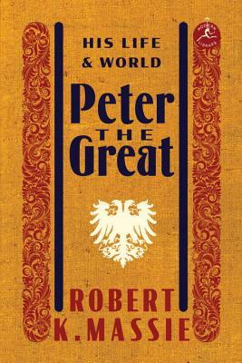Peter the Great: His Life and World by Robert K. Massie