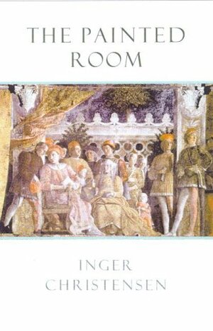The Painted Room by Inger Christensen, Denise Newman