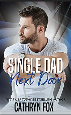 Single Dad Next Door by Cathryn Fox