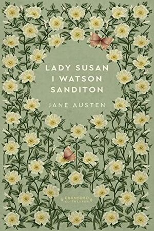 Lady Susan. I Watson. Sanditon (Storie senza tempo) by Jane Austen