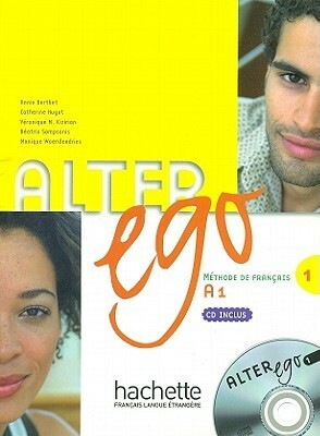 Alter Ego + 1: Guide Pédagogique: Alter Ego + 1: Guide Pédagogique by Annie Berthet, Catherine Hugot, Emmanuelle Daill