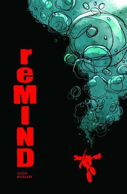 reMIND, Volume 1 by Jason Brubaker
