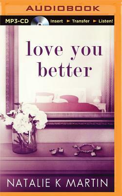 Love You Better by Natalie K. Martin
