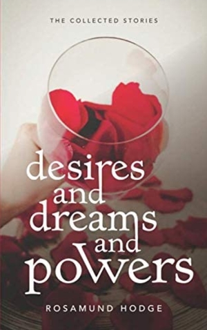 Desires and Dreams and Powers by Rosamund Hodge