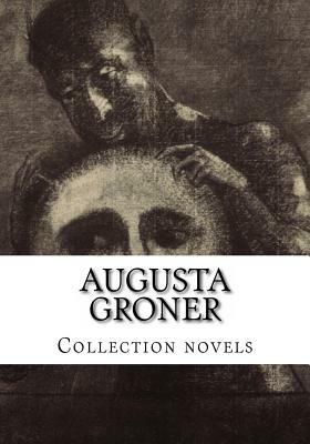 Augusta Groner, Collection novels by Augusta Groner