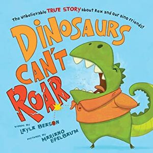 Dinosaurs Can't Roar by Layla Beason