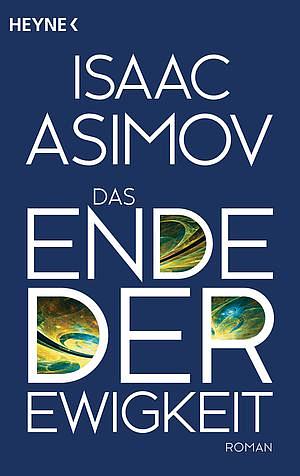 Das Ende der Ewigkeit: Roman by Isaac Asimov