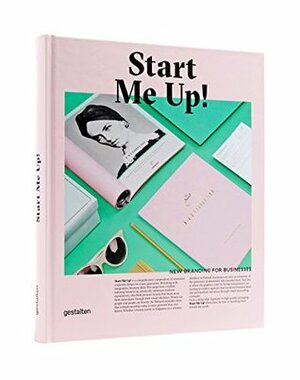 Start Me Up!: New Branding for Businesses by Anna Sinofzik, Robert Klanten