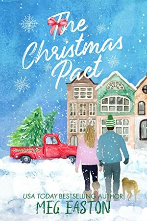 The Christmas Pact: A Sweet Holiday Romance by Meg Easton