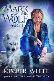 Mark of the Wolf: Part One by Kimber White