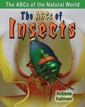 The ABCs of Insects by Bobbie Kalman