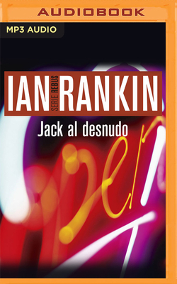 Jack Al Desnudo (Narración En Castellano) by Ian Rankin