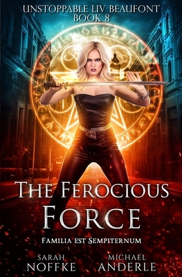 The Ferocious Force by Sarah Noffke, Michael Anderle