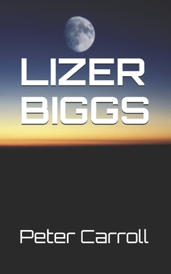 Lizer Biggs: Quick Fire by Peter Carroll