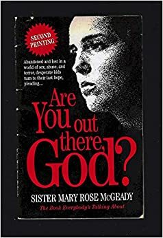 Are You Out There, God? by Mary Rose McGeady