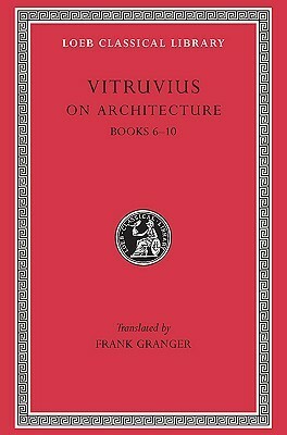 On Architecture, Volume II: Books 6-10 by Frank Granger, Vitruvius
