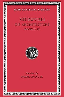 On Architecture, Volume II: Books 6-10 by Vitruvius, Frank Granger