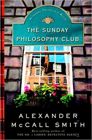 The Sunday Philosophy Club by Alexander McCall Smith