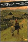 The Highland Lady in Ireland: Journals 1840-50 by Elizabeth Grant, Andrew Tod