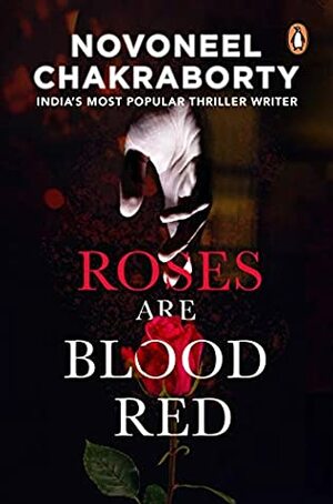 Roses Are Blood Red by Novoneel Chakraborty