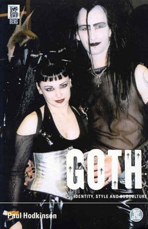 Goth: Identity, Style and Subculture by Paul Hodkinson