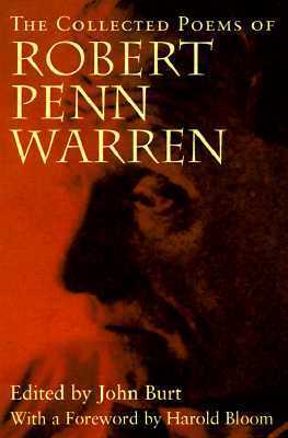 The Collected Poems of Robert Penn Warren by Robert Penn Warren, Harold Bloom, John Burt