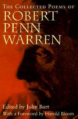 The Collected Poems of Robert Penn Warren by Harold Bloom, Robert Penn Warren, John Burt