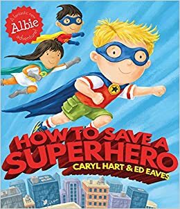 How to Save a Superhero by Caryl Hart