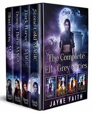 The Complete Ella Grey Series: Ella Grey Books 1, 2, 3, and 4 by Jayne Faith