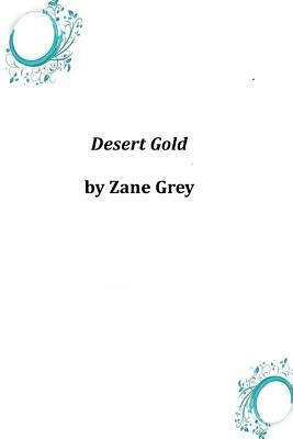 Desert Gold by Zane Grey