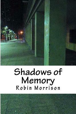 Shadows of Memory by Robin Morrison