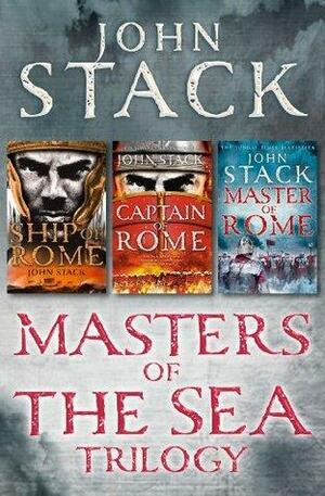 Masters of the Sea Trilogy: Ship of Rome, Captain of Rome, Master of Rome by John Stack