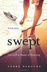 Swept: Love with a Chance of Drowning by Torre DeRoche