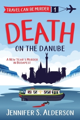 Death on the Danube: A New Year's Murder in Budapest by Jennifer S. Alderson