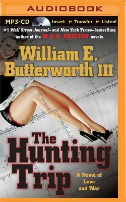 The Hunting Trip: A Novel of Love and War by William E. Butterworth