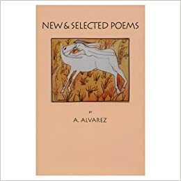 New & Selected Poems by A. Alvarez