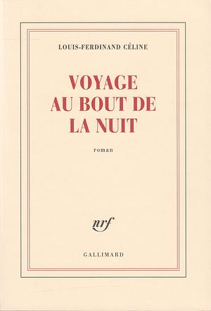 Voyage Au Bout de La Nuit by Louis-Ferdinand Céline, Louis-Ferdinand Céline