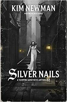 Silver Nails by Kim Newman, Jack Yeovil